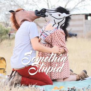 Somethin' Stupid (feat. Rocío Vázquez)