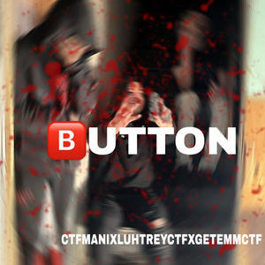 BUTTON (feat. Luhtreycertified & GETEMMCTF) (Explicit)