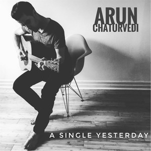 Arun Chaturvedi - A Single Yesterday