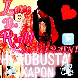 LOVE BE RIGHT (feat. PRODUCER DJ PAIN 1) [Explicit]