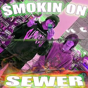 smokin' on sewer (feat. c4ntt) [Explicit]