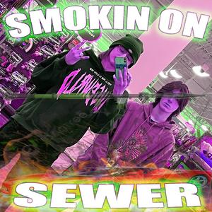 smokin' on sewer (feat. c4ntt) (Explicit)