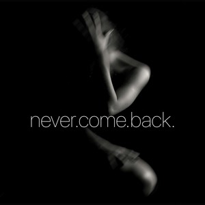 Never Come Back