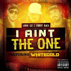 I Ain't the One (feat. Whitegold) [Explicit]