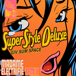 Giv Sum Space (Madame Electrifie Remix)