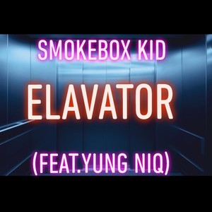 Elavator(feat. YUNG NIQ) (Explicit)