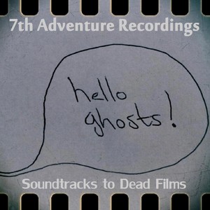 Hello Ghosts! Soundtracks To Dead Films