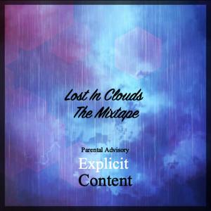 LOST IN CLOUDS (THE MIXTAPE) [Explicit]