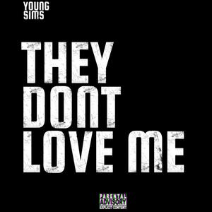 THEY DONT LOVE ME (Explicit)