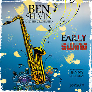 Early Swing - Ben Selvin and His Orchestra, Vol. 1