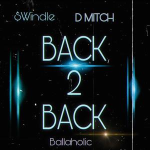 BACK 2 BACK (feat. D MITCH & BallaHolic) [Explicit]