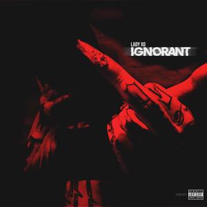 Ignorant (Explicit)