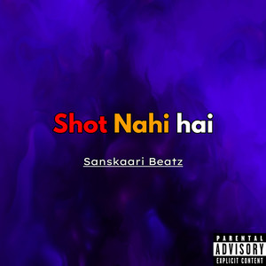 Shot Nahi Hai (Explicit)