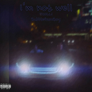 I'm Not Well (Explicit)