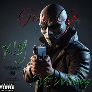Give up (feat. K!NG) (Explicit)