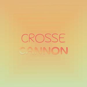 Crosse Cannon