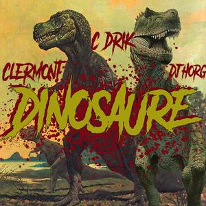 Dinosaure (feat. C-Drik & Dj-horg) (Explicit)