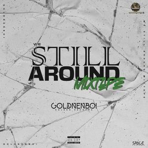 We Still Around Mixtape (Explicit)