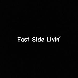 East Side Livin'