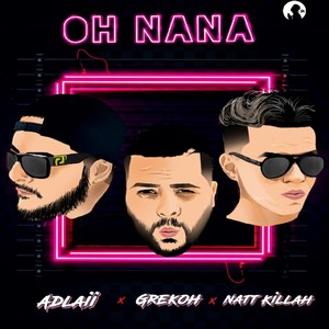 Oh Nana(feat. Natt Killah & Adlaii)