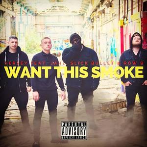 Want This Smoke (feat. Slick Bullet, Jah1 & Row-B) (Explicit)