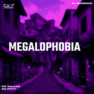 Megalophobia (Explicit)