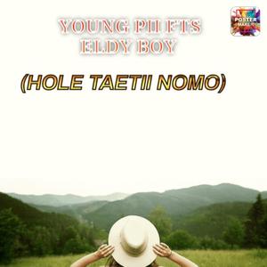 Hole Taetii Nomo (feat. young pii & Eldy boy)