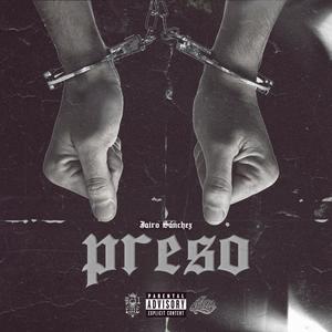 PRESO (feat. Jairo Sánchez) (Explicit)