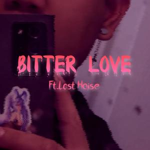 Bitter Love (feat. Lost Haise) [Explicit]