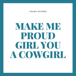 Make Me Proud Girl You a Cowgirl (Explicit)