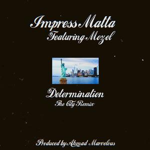 Determination (feat. Mozel) (Ahmad Marvelous Remix The City Remix)