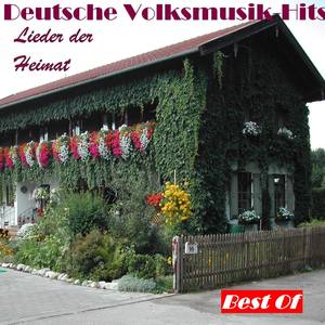 Deutsche Volksmusik Hits: Lieder der Heimat - Best Of