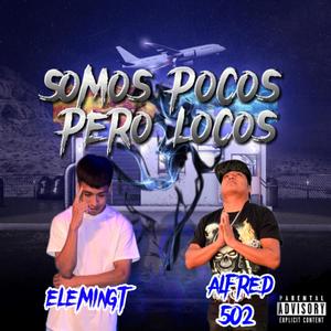 Somos Pocos Pero Locos (feat. EleminGt) [Explicit]