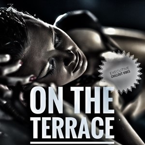 On the Terrace (Executive Chillout Vibes)