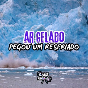 Ar Gelado Pegou um Resfriado (Explicit)