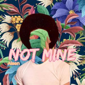 NOT MINE (Explicit)