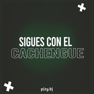 Sigues con el Cachengue