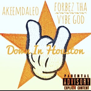 Down In Houston (feat. Forbez Tha Vybe God) (Explicit)