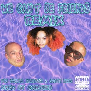 We Can't Be Friends (feat. Killavesi & Adamn Killa) (Remix|Explicit)