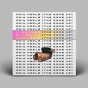 Pain Heals(The Come Up)[feat. Alyse AK] (Explicit)