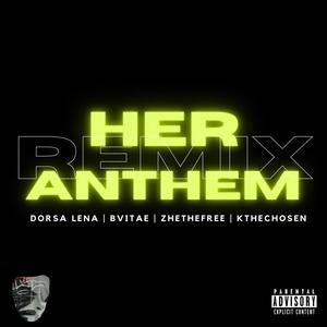 Her Anthem (feat. Dorsa Lena, Bvitae & ZHE the Free) (Remix|Explicit)
