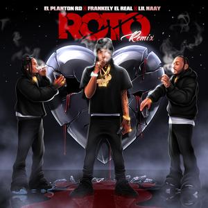 ROTO (feat. Frankely el Real & Lil Naay) (REMIX|Explicit)