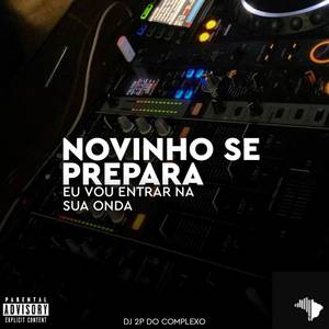 NOVINHO SE PREPARA EU VOU ENTRAR NA SUA ONDA (Explicit)