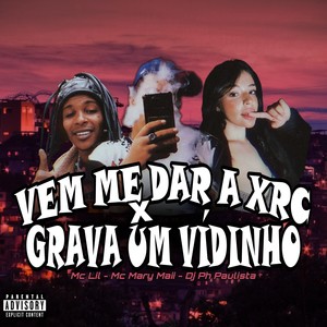 VEM ME DAR A XRC x GRAVA UM VÍDINHO (Explicit)