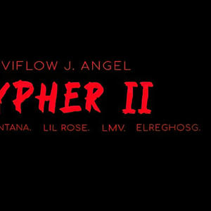 Cypher, Vol. 2 (feat. Luis Alberto Montana, LIL ROSE, LMV & ElReghosg) [Explicit]