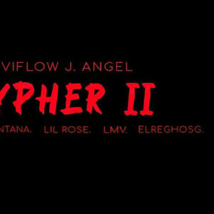 Cypher, Vol. 2 (feat. Luis Alberto Montana, LIL ROSE, LMV & ElReghosg) (Explicit)