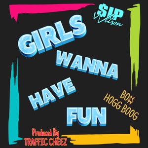 Girls Wanna Have Fun (feat. Bo$$ Hogg Boog)