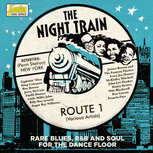 The Night Train: Route 1 (Rare Blues, R&B and Soul for the Dancefloor)