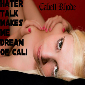 Hater Talk Makes Me Dream Of Cali