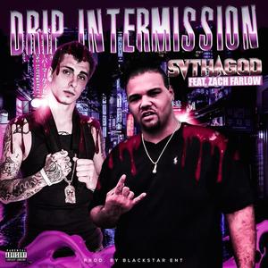 Drip Intermission (Explicit)